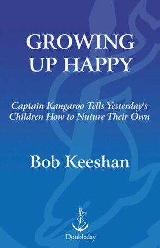 Growing Up Happy Captain Kangaroo Tells Yesterdays Children How To Nuture Their Own Bob Keeshan