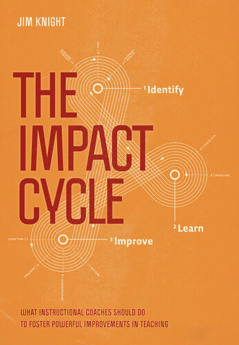 The Impact Cycle What Instructional Coaches Should Do To Foster Powerful Improvements In Teaching Jim Knight