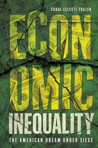 Economic Inequality The American Dream Under Siege Coral Celeste Frazer