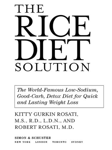 The Rice Diet Solution The Worldfamous Lowsodium Goodcarb Detox Diet For Quick And Lasting Weight Loss Kitty Gurkin Rosati Robert Rosati