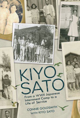 Kiyo Sato From A Wwii Japanese Internment Camp To A Life Of Service Connie Goldsmith
