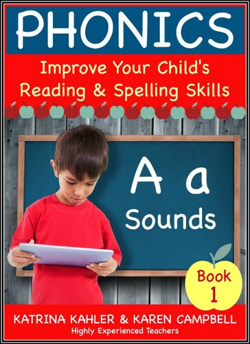 Phonics A Soundsbook 1 Improve Your Childs Spelling And Reading Skills Katrina Kahler Karen Campbell