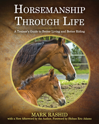 Horsemanship Through Life A Trainers Guide To Better Living And Better Riding Mark Rashid