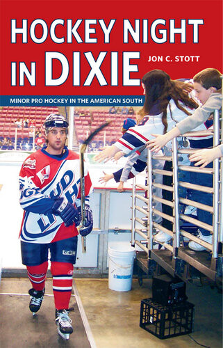 Hockey Night In Dixie Minor Pro Hockey In The American South Jon C Stott