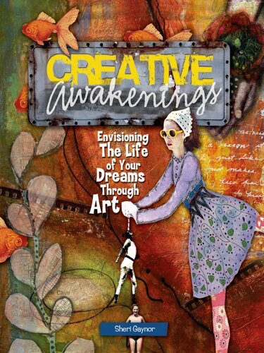 Creative Awakenings Envisioning The Life Of Your Dreams Through Art Sheri Gaynor