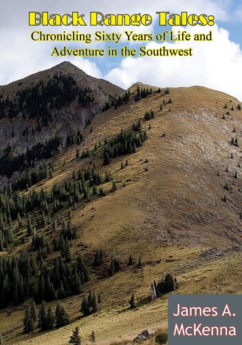 Black Range Tales Chronicling Sixty Years Of Life And Adventure In The Southwest James A Mckenna