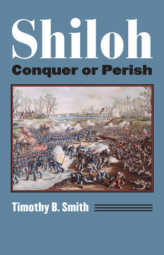 Shiloh Conquer Or Perish Timothy B Smith