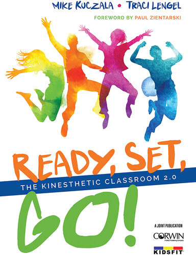 Ready Set Go The Kinesthetic Classroom 20 Mike Kuczala Traci Lengel
