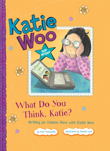 What Do You Think Katie Writing An Opinion Piece With Katie Woo Fran Manushkin