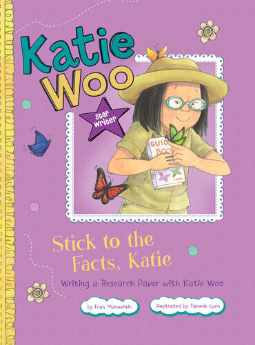 Stick To The Facts Katie Writing A Research Paper With Katie Woo Fran Manushkin