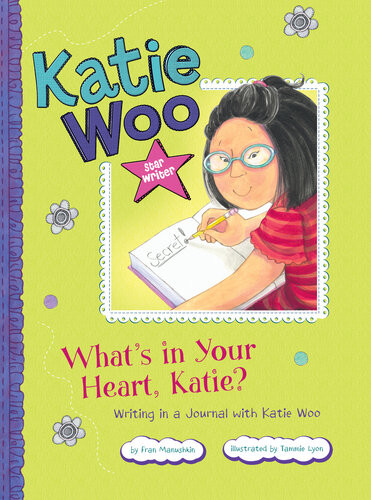 Whats In Your Heart Katie Writing In A Journal With Katie Woo Fran Manushkin