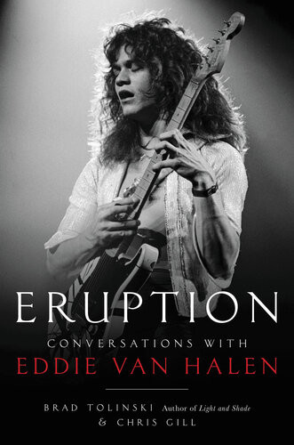 Eruption Conversations With Eddie Van Halen Brad Tolinski Chris Gill