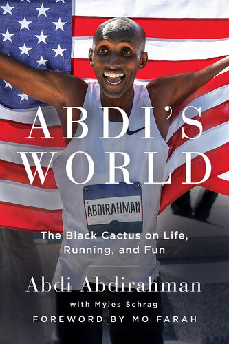 Abdis World The Black Cactus On Life Running And Fun Myles Schrag Abdi Abdirahman