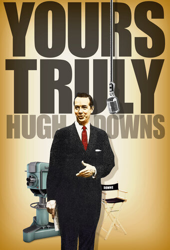 Yours Truly Hugh Downs Hugh Downs