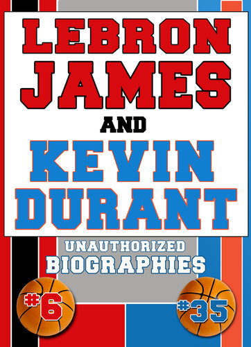 Lebron James And Kevin Durant Unauthorized Biographies Belmont And Belcourt Biographies