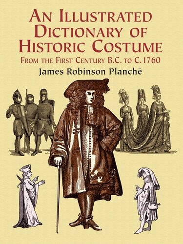 An Illustrated Dictionary Of Historic Costume James R Planche