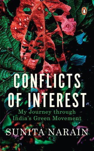 Conflicts Of Interest My Journey Through Indias Green Movement Sunita Narain
