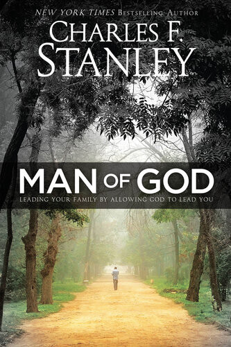 Man Of God Leading Your Family By Allowing God To Lead You Charles Stanley