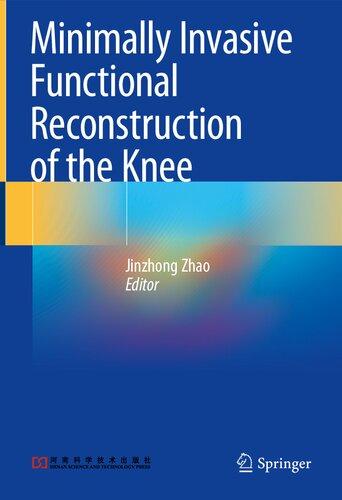 Minimally Invasive Functional Reconstruction Of The Knee Jinzhong Zhao