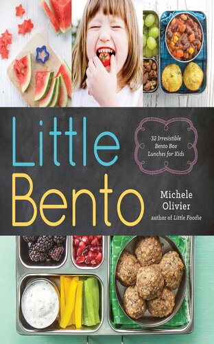 Little Bento 32 Irresistible Bento Box Lunches For Kids Michele Olivier