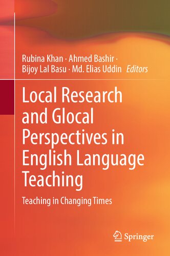 Local Research And Glocal Perspectives In English Language Teaching Teaching In Changing Times Rubina Khan