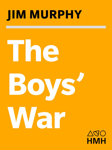 The Boys War Confederate And Union Soldiers Talk About The Civil War Jim Murphy