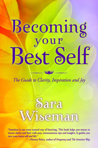 Becoming Your Best Self The Guide To Clarity Inspiration And Joy Sara Wiseman