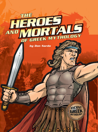 The Heroes And Mortals Of Greek Mythology Don Nardo