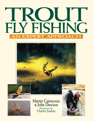 Trout Fly Fishing An Expert Approach Martin Cairncross John Dawson