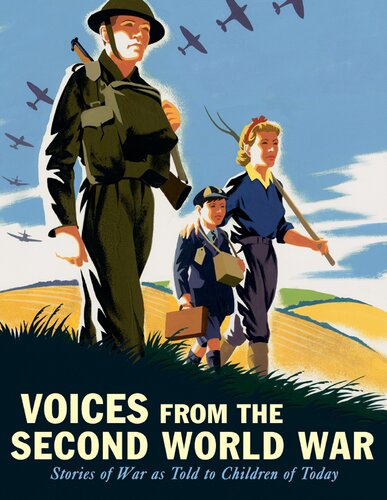 Voices From The Second World War Stories Of War As Told To Children Of Today Candlewick Press