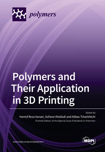Polymers And Their Application In 3d Printing Vanaei Hr Khelladi S