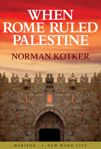 When Rome Ruled Palestine 1st Edition Norman Kotker