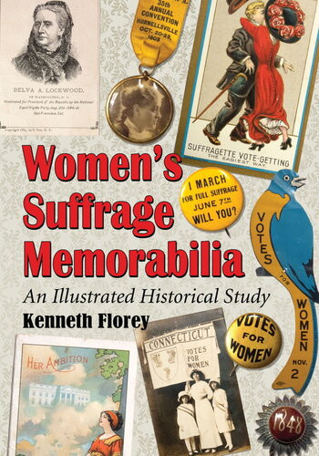 Womens Suffrage Memorabilia An Illustrated Historical Study Kenneth Florey