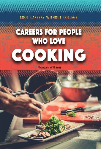 Careers For People Who Love Cooking 1st Edition Morgan Williams