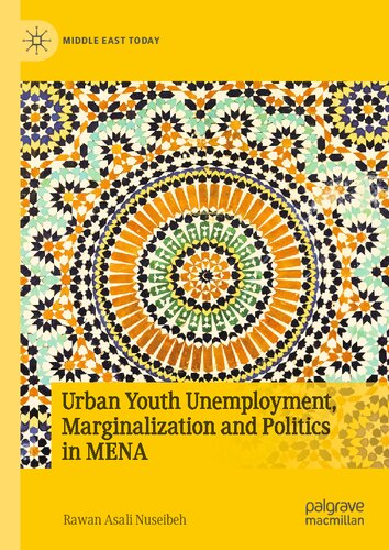 Urban Youth Unemployment Marginalization And Politics In Mena Rawan Asali Nuseibeh