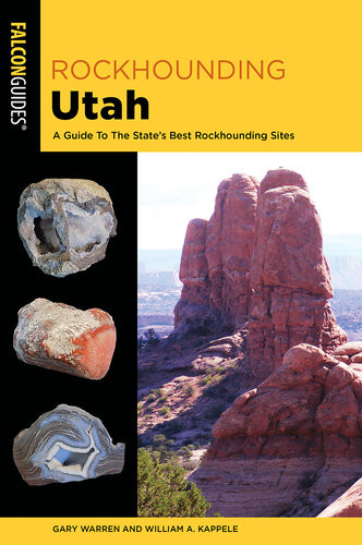 Rockhounding Utah A Guide To The States Best Rockhounding Sites 3rd Edition William A Kappele Gary Warren
