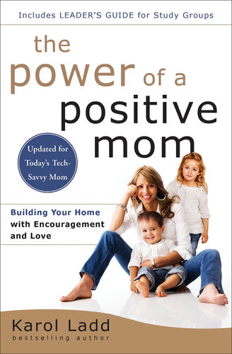 The Power Of A Positive Mom Karol Ladd