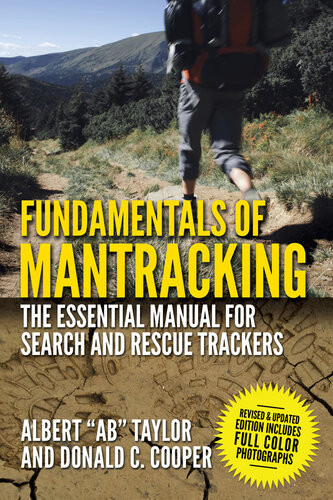 Fundamentals Of Mantracking The Stepbystep Method An Essential Primer For Search And Rescue Trackers Albert Ab Taylor