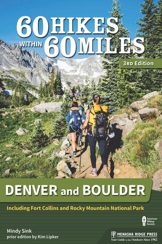 60 Hikes Within 60 Miles Denver And Boulder Including Fort Collins And Rocky Mountain National Park 3rd Edition Mindy Sink