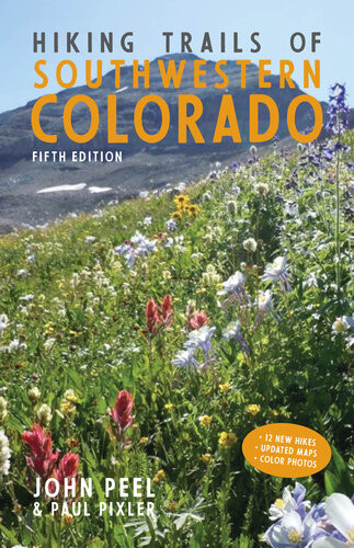 Hiking Trails Of Southwestern Colorado 5th Edition John Peel Paul Pixler