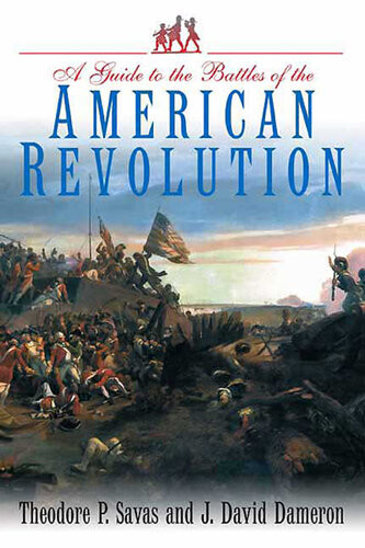 A Guide To The Battles Of The American Revolution Theodore P Savas J David Dameron
