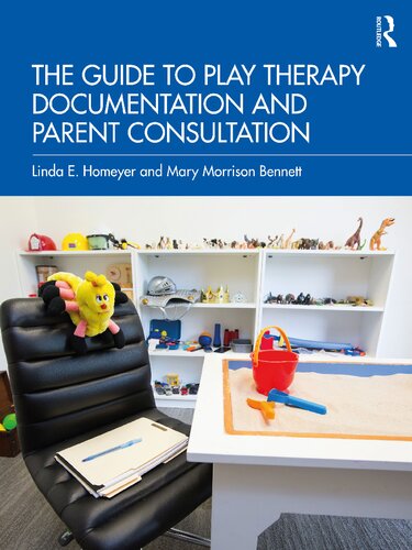 The Guide To Play Therapy Documentation And Parent Consultation Linda E Homeyer