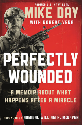Perfectly Wounded A Memoir About What Happens After A Miracle Mike Day Robert Vera