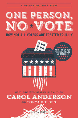 One Person No Vote How Not All Voters Are Treated Equally Young Adult Carol Anderson Tonya Bolden