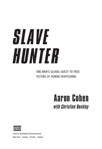 Slave Hunter One Mans Global Quest To Free Victims Of Human Trafficking Aaron Cohen Christine Buckley