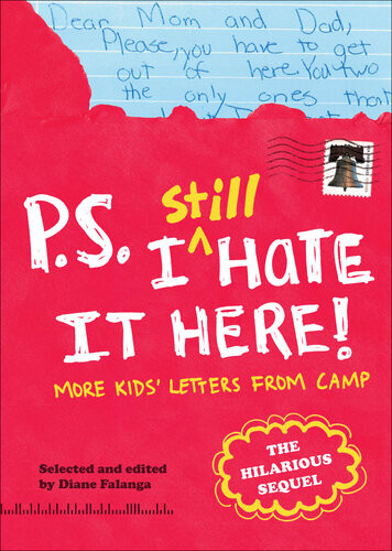 Ps I Still Hate It Here More Kids Letters From Camp Diane Falanga