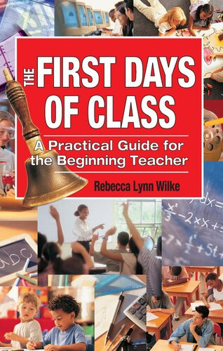 The First Days Of Class A Practical Guide For The Beginning Teacher Rebecca Wilke