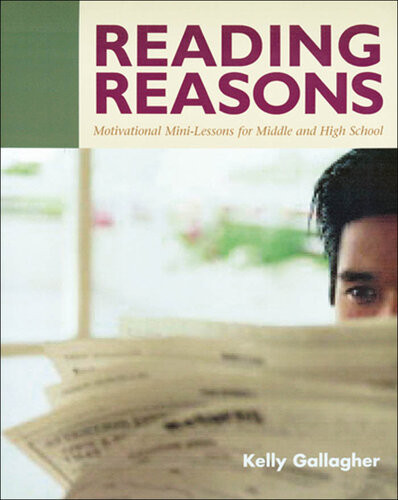 Reading Reasons Motivational Minilessons For Middle And High School Kelly Gallagher