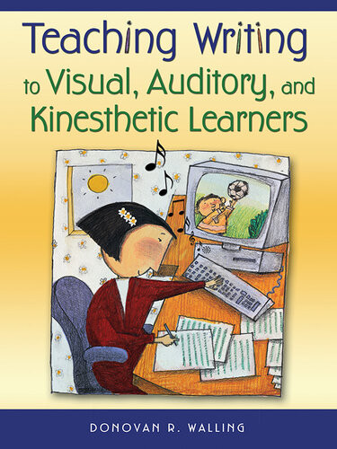 Teaching Writing To Visual Auditory And Kinesthetic Learners Donovan R Walling