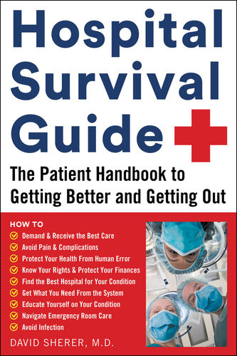 Hospital Survival Guide The Patient Handbook To Getting Better And Getting Out David Sherer